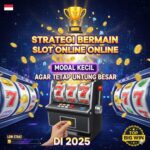 Strategi Bermain Slot Online Modal Kecil agar Tetap Untung Besar di 2025