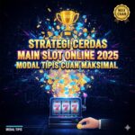 Strategi Cerdas Main Slot Online: Modal Tipis, Cuan Maksimal