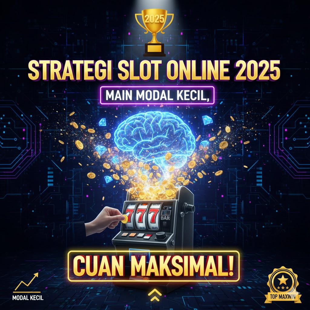 Strategi Slot Online 2025: Main Modal Kecil, Cuan Maksimal!